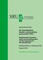 Cover MzU 47- Die Transatlantische Handels- und Investitions- partnerschaft (TTIP) (verweist auf: Die Transatlantische Handels- und Investitionspartnerschaft (TTIP) - Regulatorische Zusammenarbeit und Investitionsschutz und ihre Bedeutung für den Umweltschutz)