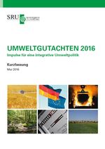 verweist auf: SRU-Umweltgutachten 2016 (Kurzfassung): "Impulse für eine integrative Umweltpolitik" Cover SRU-Umweltgutachten 2016: "Impulse für eine integrative Umweltpolitik"  Kurzfassung (verweist auf: SRU-Umweltgutachten 2016 (Kurzfassung): "Impulse für eine integrative Umweltpolitik")