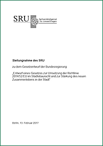 Cover Stellungnahme des SRU zu dem Gesetzentwurf der Bundesregierung „Entwurf eines Gesetzes zur Umsetzung der Richtlinie 2014/52/EU im Städtebaurecht und zur Stärkung des neuen Zusammenlebens in der Stadt“ Cover Stellungnahme des SRU zu dem Gesetzentwurf der Bundesregierung „Entwurf eines Gesetzes zur Umsetzung der Richtlinie 2014/52/EU im Städtebaurecht und zur Stärkung des neuen Zusammenlebens in der Stadt“